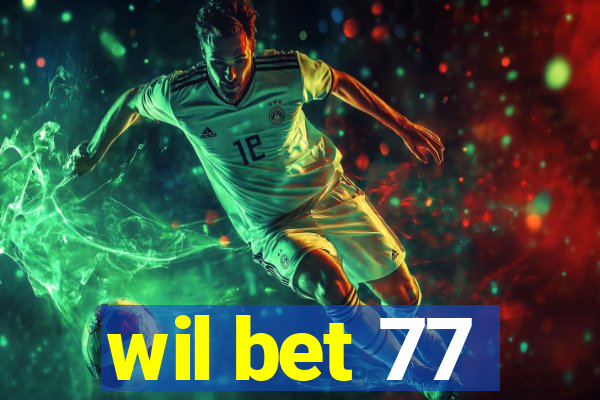 wil bet 77